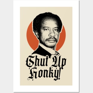 SHUT UP HONKY! Posters and Art